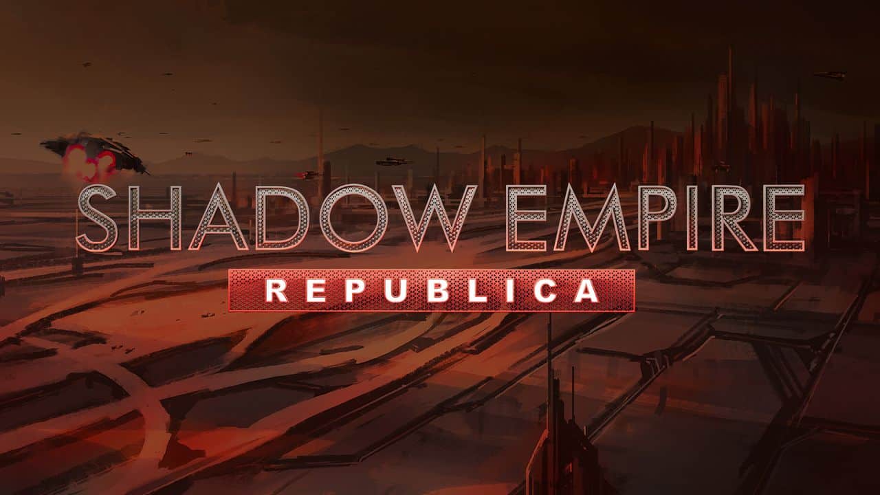 The image features the title 'Shadow Empire' with the subtitle 'Republica' over a futuristic landscape, showcasing a dark, sci-fi aesthetic with structures and vehicles in the background.